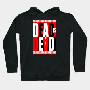 Dead Is Dead Hoodie